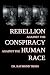 Rebellion Against the Conspiracy Against the Human Race by Dr Raymond Thoss