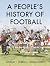 A People's History of Football by Jean-Christophe Deveney