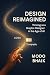 Design Reimagined: Thriving...