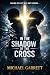 In the Shadow of the Cross by Michael Garrett