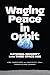 Waging Peace in Orbit: Nati...