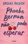 Phoebe Berman não...