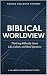 Biblical Worldview: Thinkin...