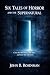 Six Tales of Horror and the Supernatural -- Kindle.docx by John Rosenman Six Tales of Horror and the Supernatural -- Kindle.docx by John Rosenman