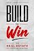 BUILD to Win: The Real Esta...