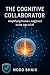 The Cognitive Collaborator:...
