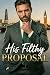 His Filthy Proposal - Su sucia propuesta: Un trato con el multimillonario (Placeres Prohibidos nº 6) (Spanish Edition)
