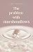 The Problem With Marshmallows: A Psychological Drama of Secret Obsessions and Perfect Lies