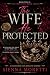 The Wife He Protected: A Cl...