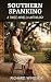 Southern Spanking: A three ...