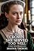 The Crown She Served Too Well : A Tudor Tale of Margaret Pole (Ill-Fated Women in the Wake of the Tudor Crown Book 4)