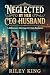 Neglected by Her CEO Husband by Riley King