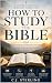 How to Study the Bible: A S...