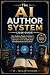 The AI AUTHOR SYSTEM (2026 ...