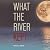 What the River Kept: A Stor...