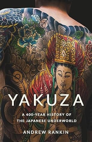 Yakuza: A 400-Year History of the Japanese Underworld