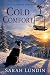 Cold Comfort by Sarah Lundin Cold Comfort by Sarah Lundin