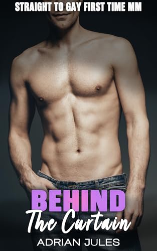 Behind The Curtain: Straight to Gay first time MM (Best friends to lovers MM FIRST TIME)