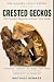 CRESTED GECKOS: The Complet...