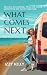 What Comes Next