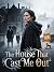The House That Cast Me Out