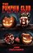 The Pumpkin Club by Lesley A. Camphouse