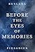Before the Eyes of Memories: The Final Book of the Before the Eyes Series