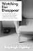 Watching Her Disappear: A true story of a daughter watching dementia take her mother, piece by piece