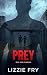 PREY : A Dystopian Thriller...