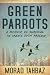 Green Parrots by Morad Tahbaz Green Parrots by Morad Tahbaz