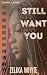 Still Want You