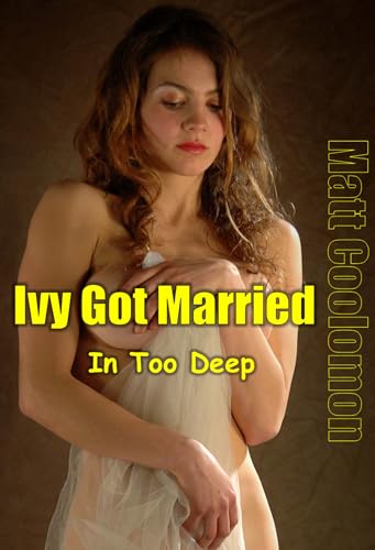 Ivy Got Married: In Too Deep (Bedroom Lessons Book 5)
