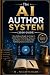 The AI AUTHOR SYSTEM (2026 ...