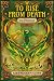 To Rise from Death by Gwendolyn Gunn