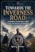 Towards the Inverness Road:...
