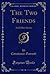 The Two Friends: And Other ...