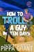 How to Troll a Guy in Ten D...