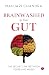 Brainwashed By Your Gut: Th...