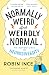 Normally Weird and Weirdly Normal: My Adventures in Neurodiversity