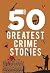 50 Greatest Crime Stories