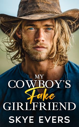 My Cowboy's Fake Girlfriend: A Small-Town, Enemies-to-Lovers Cowboy Romance (A Wilder Brothers Ranch Romance)