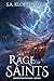 The Rage of Saints by S.A. Klopfenstein