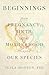 Beginnings: How Pregnancy, ...