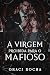 A VIRGEM PROIBIDA PARA O MA...