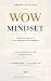 WOW Mindset: A Practical Gu...