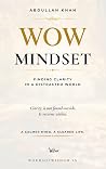 WOW Mindset: A Practical Guide to Finding Clarity in a Distracted World WOW Mindset: A Practical Guide to Finding Clarity in a Distracted World