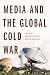 Media and the Global Cold War