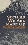 Such As We Are Made Of