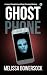 Ghost Phone by Melissa Bowersock Ghost Phone by Melissa Bowersock