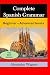 Complete Spanish Grammar - ...